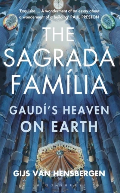 The Sagrada Familia - Gaudi's Heaven on Earth