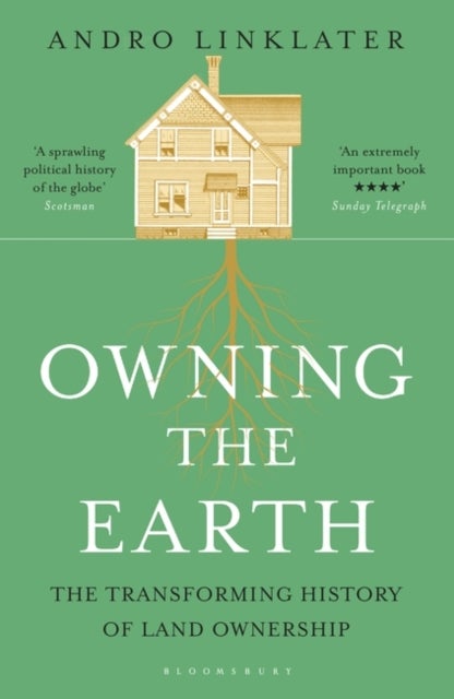 Owning the Earth - The Transforming History of Land Ownership