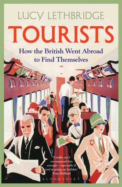Tourists - How the British Went Abroad to Find Themselves
