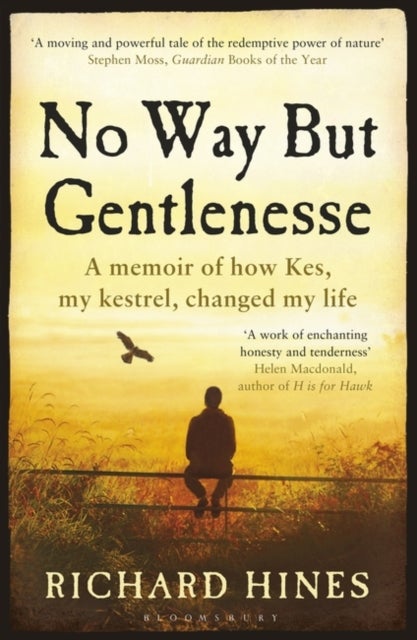 No Way But Gentlenesse - A Memoir of How Kes, My Kestrel, Changed My Life