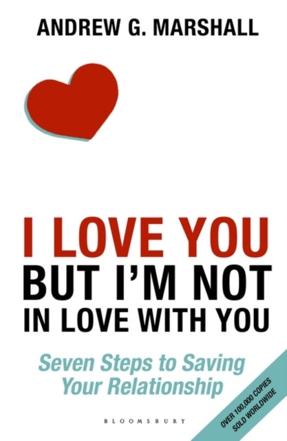 I Love You but I'm Not in Love with You - Seven Steps to Saving Your Relationship