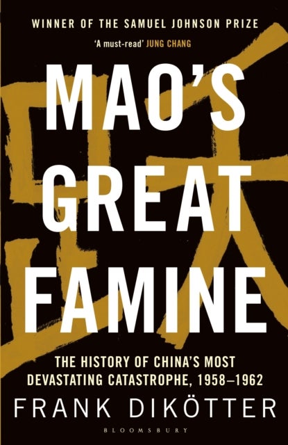 Mao's Great Famine - The History of China's Most Devastating Catastrophe, 1958-62