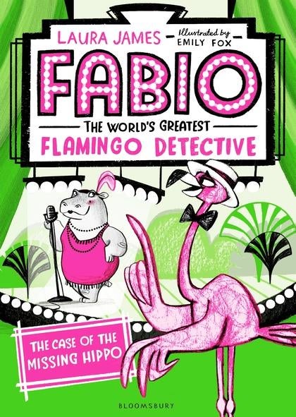 Fabio The World's Greatest Flamingo Detective: The Case of the Missing Hippo - The Case of the Missing Hippo