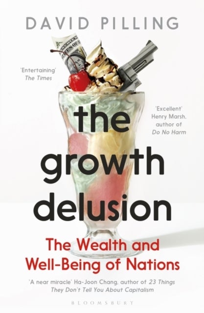 The Growth Delusion - The Wealth and Well-Being of Nations