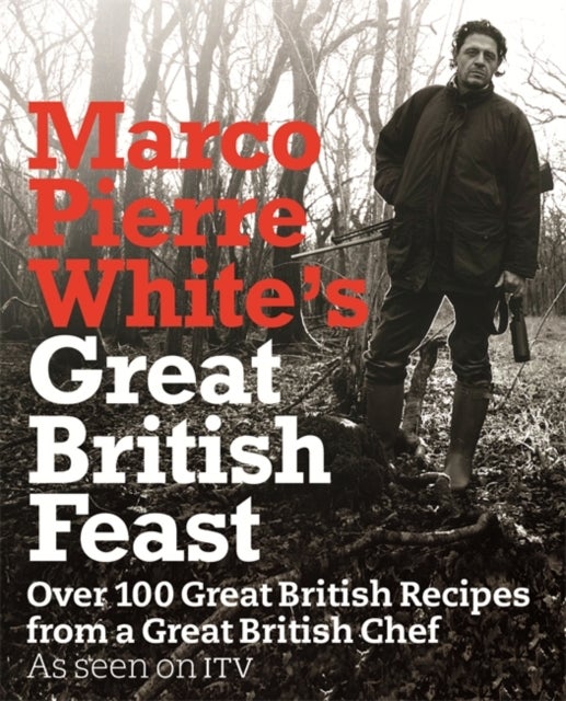 Bilde av Marco Pierre White&#039;s Great British Feast Av Marco Pierre White