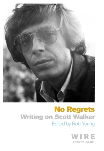 No Regrets - Writings on Scott Walker