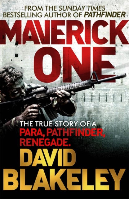 Maverick One - The True Story of a Para, Pathfinder, Renegade