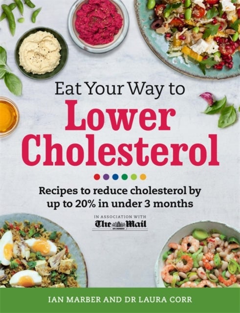 Bilde av Eat Your Way To Lower Cholesterol Av Ian Marber, Dr Laura Corr, Dr Sarah Schenker