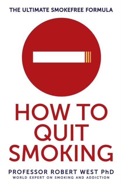 Bilde av How To Quit Smoking Av Professor Robert (professor Of Health Psychology And Director Of Tobacco Studies) West