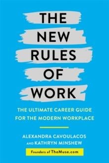 The New Rules of Work - The ultimate career guide for the modern workplace