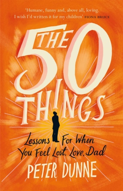 The 50 Things - Lessons for When You Feel Lost, Love Dad