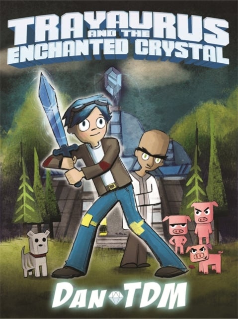 DanTDM: Trayaurus and the Enchanted Crystal - The epic graphic novel from one of the most popular YouTubers of all time