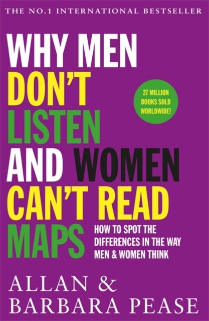 Why Men Don't Listen & Women Can't Read Maps - How to spot the differences in the way men & women think