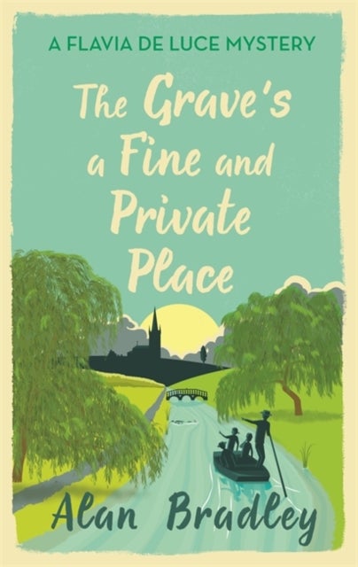 The Grave's a Fine and Private Place - A Flavia de Luce Mystery Book 9