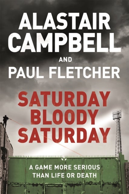 Bilde av Saturday Bloody Saturday Av Alastair Campbell, Paul Mbe Fletcher