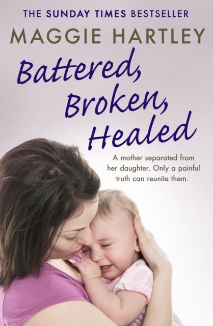 Battered, Broken, Healed - A mother separated from her daughter. Only a painful truth can bring them back together