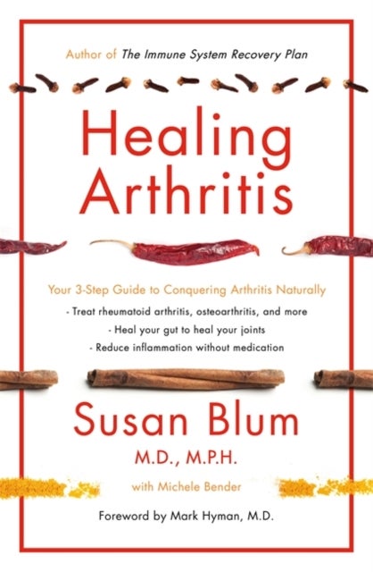 Healing Arthritis - Your 3-Step Guide to Conquering Arthritis Naturally