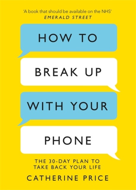 How to Break Up With Your Phone - The 30-Day Plan to Take Back Your Life