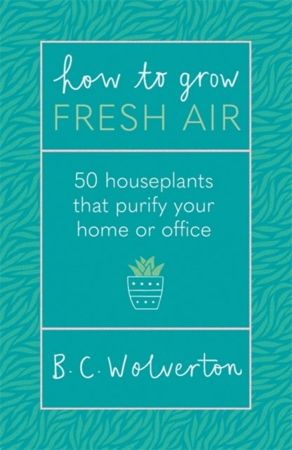 Bilde av How To Grow Fresh Air Av B.c. Wolverton