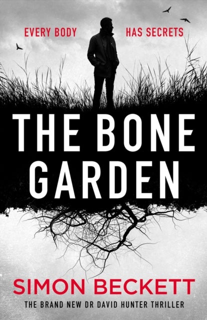 The Bone Garden - The brand-new Dr David Hunter thriller