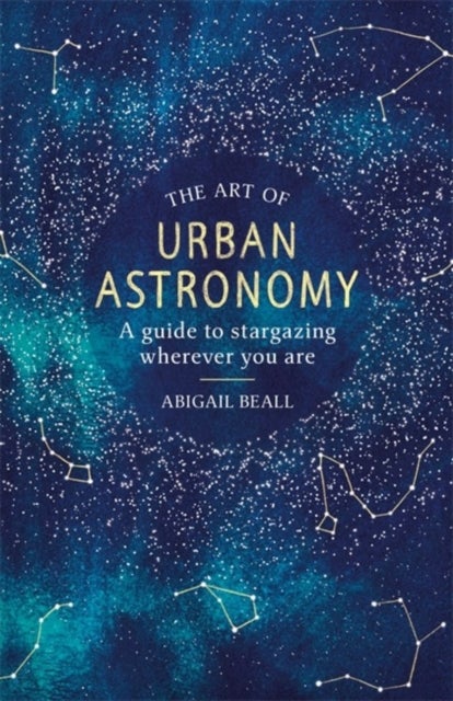 Bilde av The Art Of Urban Astronomy Av Abigail Beall
