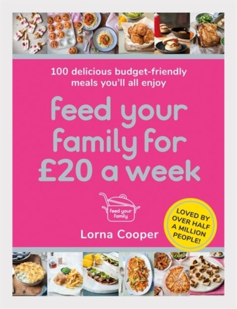 Feed Your Family For ¿20 a Week - 100 Budget-Friendly, Batch-Cooking Recipes You'll All Enjoy