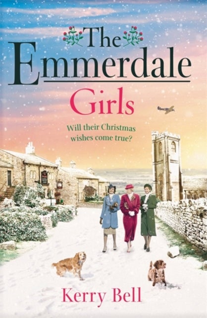 The Emmerdale Girls - The perfect romantic wartime saga to cosy up with this winter (Emmerdale, Book 5)