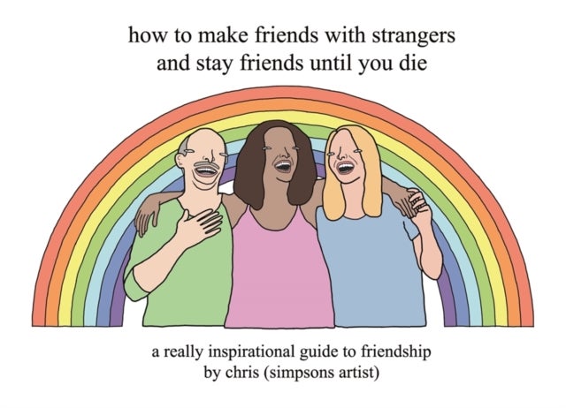Bilde av How To Make Friends With Strangers And Stay Friends Until You Die Av Chris (simpsons Artist)