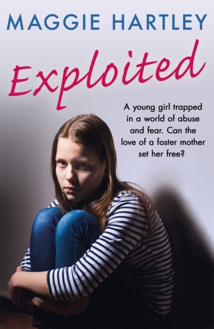 Exploited - The heartbreaking true story of a teenage girl trapped in a world of abuse and violence