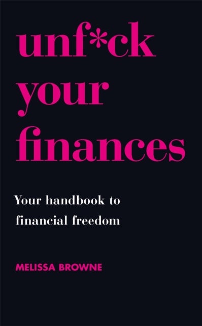 Unf*ck Your Finances - Your Handbook to Financial Freedom