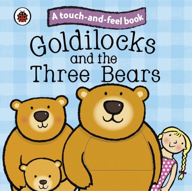 Bilde av Goldilocks And The Three Bears: Ladybird Touch And Feel Fairy Tales Av Ladybird