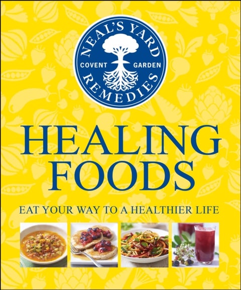 Neal's Yard Remedies Healing Foods - Eat Your Way to a Healthier Life