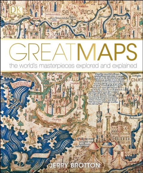 Great Maps - The World's Masterpieces Explored and Explained
