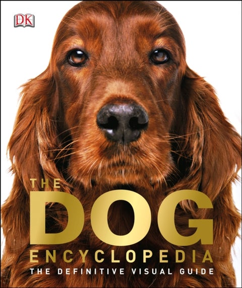 The Dog Encyclopedia. The Definitive Visual Guide