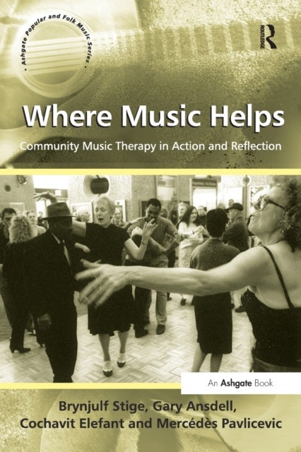 Bilde av Where Music Helps: Community Music Therapy In Action And Reflection Av Brynjulf (the Grieg Academy University Of Bergen Norway) Stige, Gary Ansdell, M