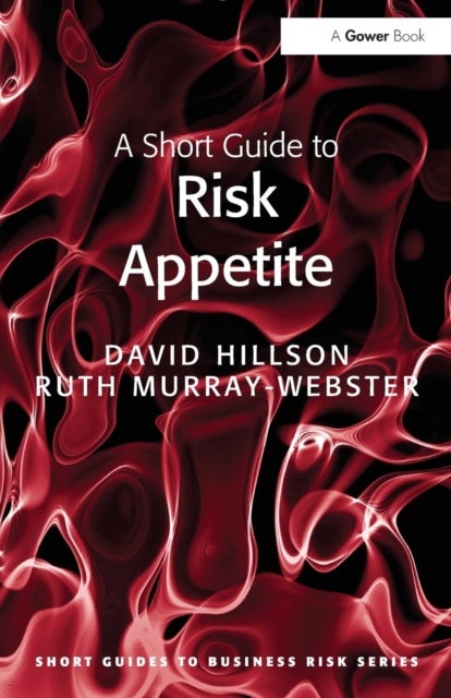 Bilde av A Short Guide To Risk Appetite Av David (risk Doctor &amp; Partners Petersfield Uk) Hillson, Ruth Murray-webster