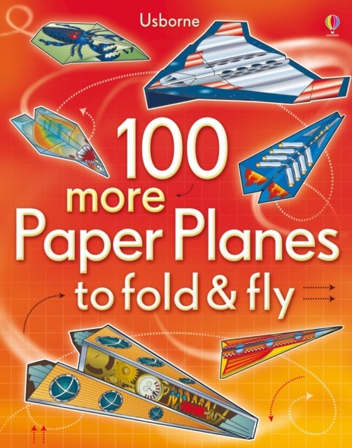 Bilde av 100 More Paper Planes To Fold &amp; Fly