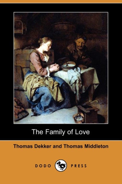 Bilde av The Family Of Love (dodo Press) Av Thomas Dekker, Professor Thomas Middleton