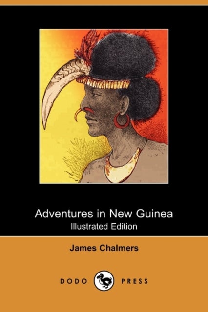 Bilde av Adventures In New Guinea (illustrated Edition) (dodo Press) Av James Chalmers