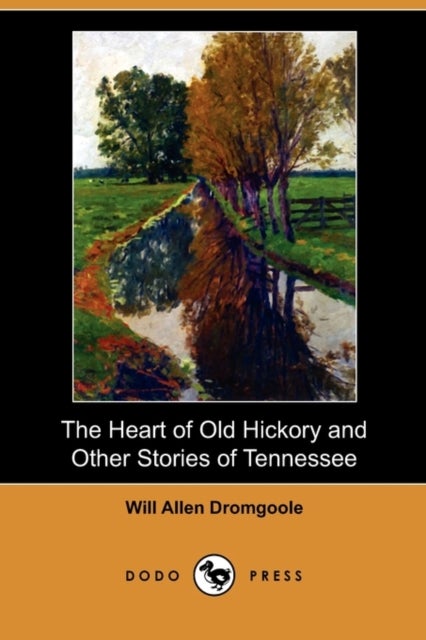 Bilde av The Heart Of Old Hickory And Other Stories Of Tennessee (dodo Press) Av Will Allen Dromgoole