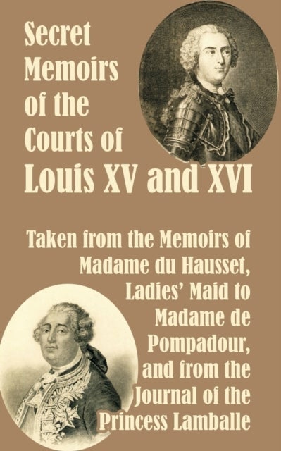 Bilde av Secret Memoirs Of The Courts Of Louis Xv And Xvi Av Madame Du Hausset, Princess Lamballe