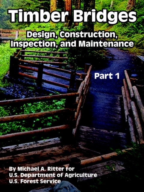 Timber Bridges - Design, Construction, Inspection, and Maintenance (Part One)