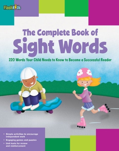 The Complete Book of Sight Words - 220 Words Your Child Needs to Know to Become a Successful Reader