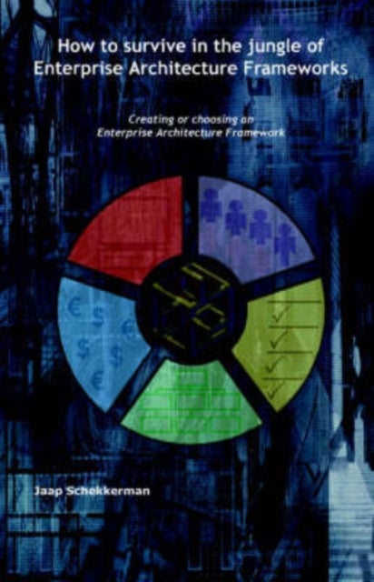 How to Survive in the Jungle of Enterprise Architecture Framework - Creating or Choosing an Enterprise Architecture Framework
