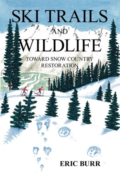 Ski Trails and Wildlife - Toward Snow Country Restoration