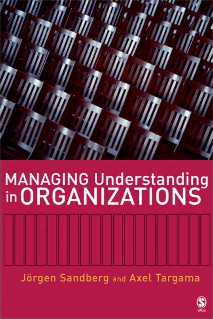 Managing Understanding in Organizations