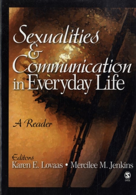 Sexualities and Communication in Everyday Life - A Reader