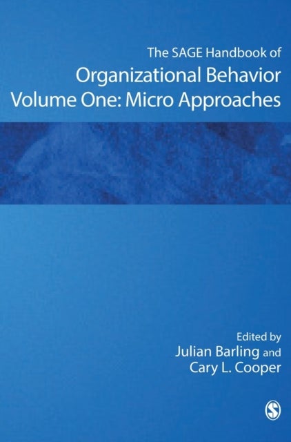 The SAGE Handbook of Organizational Behavior - Volume One: Micro Approaches