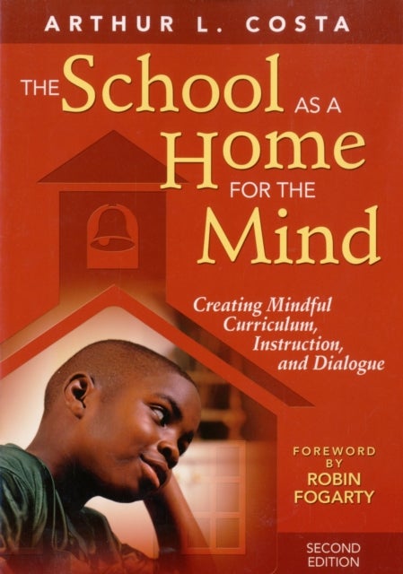 The School as a Home for the Mind - Creating Mindful Curriculum, Instruction, and Dialogue