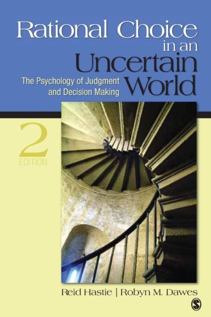 Rational Choice in an Uncertain World - The Psychology of Judgment and Decision Making
